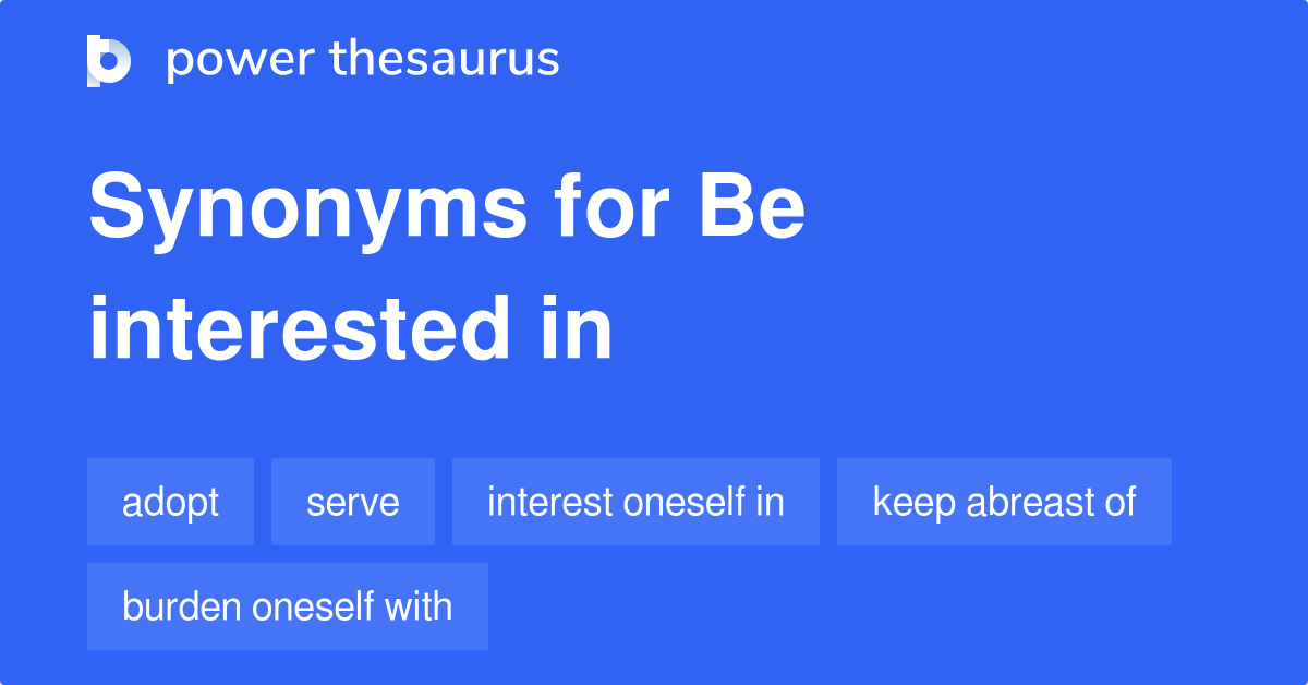 Be Interested In 同义词 Be Interested In的633个单词和短语