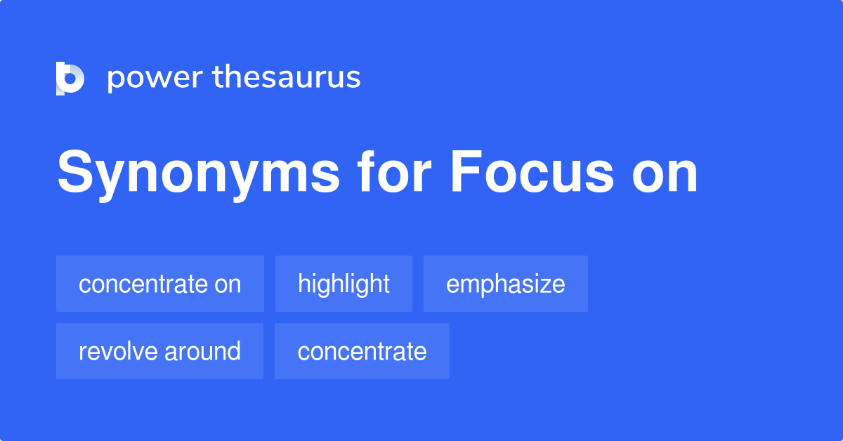 Focus On 同义词 Focus On的1 125个单词和短语