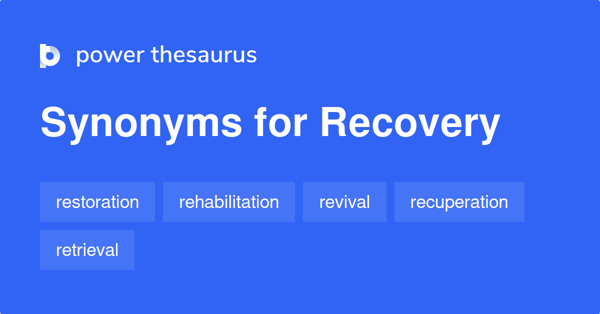 Recovery 同义词 Recovery的1 655个单词和短语